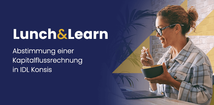 Lunch and Learn: Abstimmung Kapitalflussrechnung in IDL Konsis