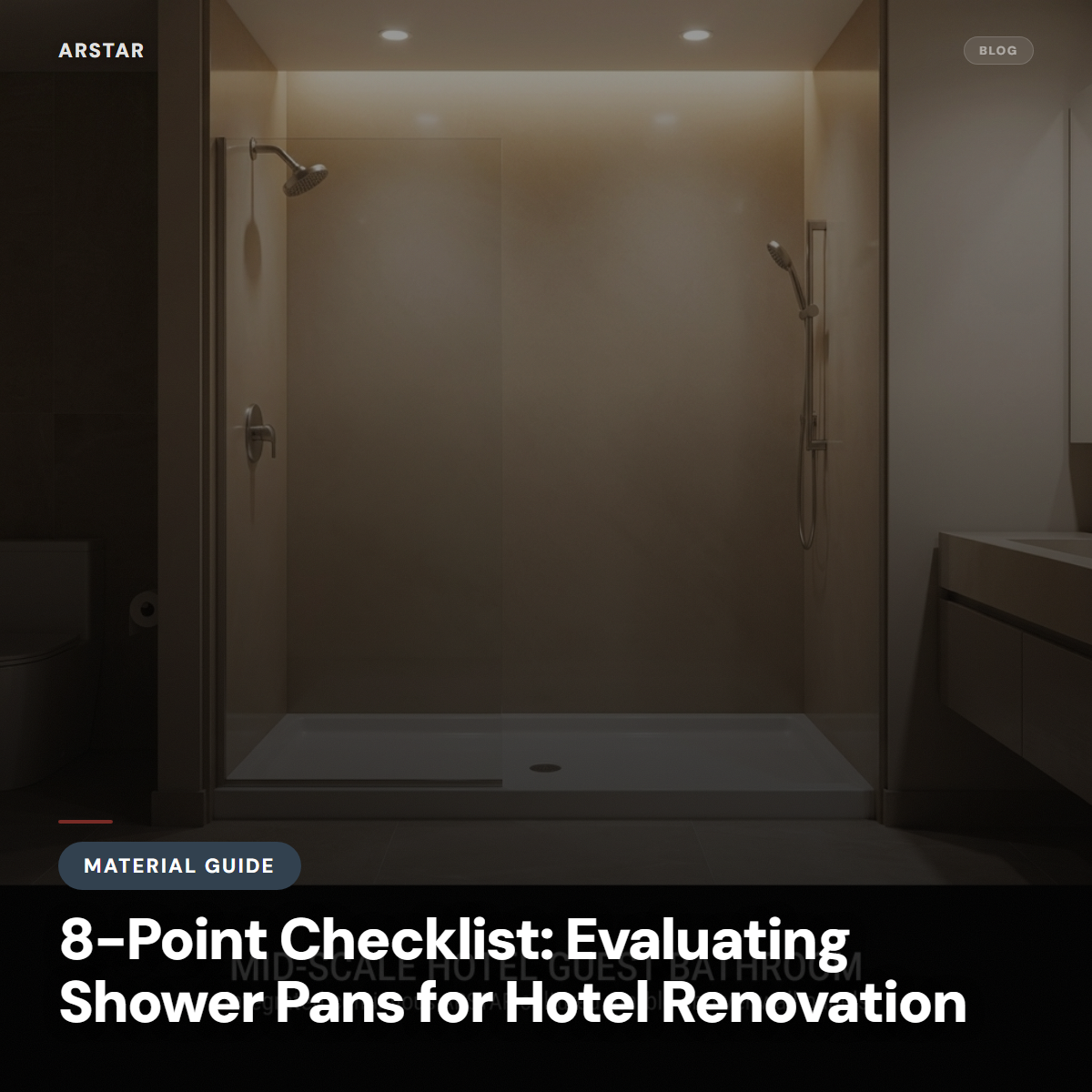 Cultured marble shower pans for hotel renovation. B2B buyers' checklist for quality procurement decisions.