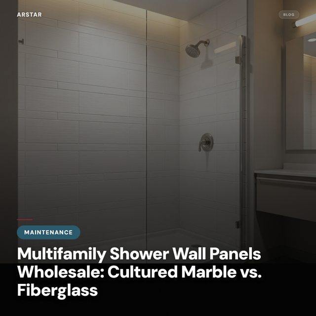 Cultured marble vs. fiberglass shower panels: wholesale solutions for multifamily and hospitality B2B buyers.