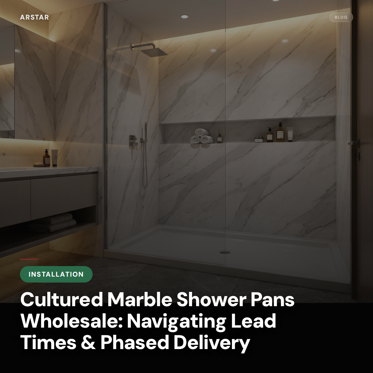 Cultured marble shower pans wholesale for B2B: Lead times & phased delivery solutions.