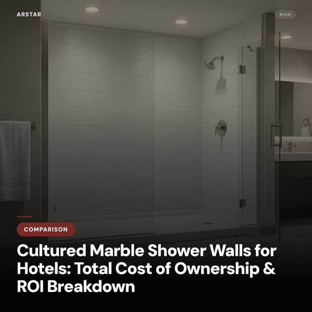 Cultured marble shower walls for hotels: understand total cost of ownership & ROI for B2B buyers.