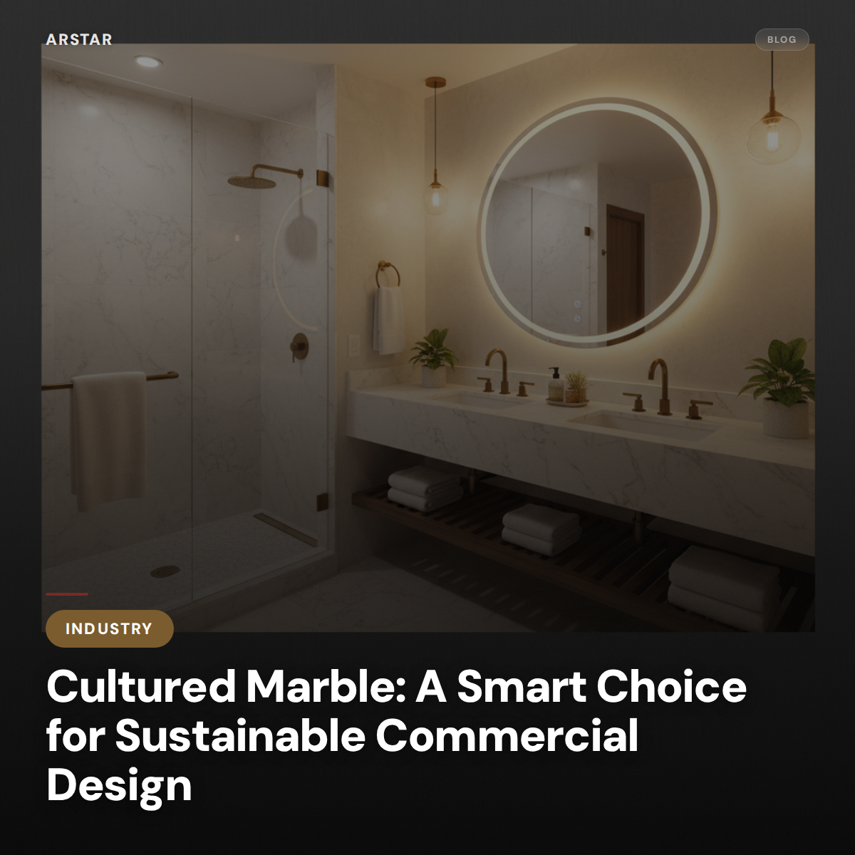 ARSTAR cultured marble for sustainable commercial design projects. Durable, low VOC, and LEED-friendly for B2B property upgrades.