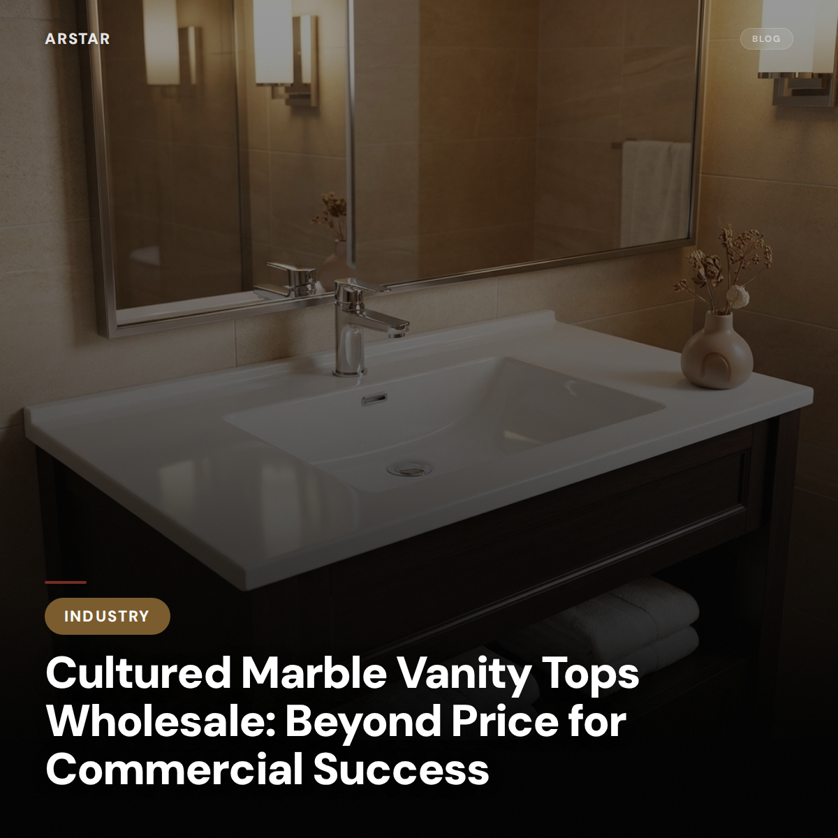 Elegant cultured marble vanity tops for B2B commercial procurement. ARSTAR delivers quality wholesale solutions for hotel suppliers.