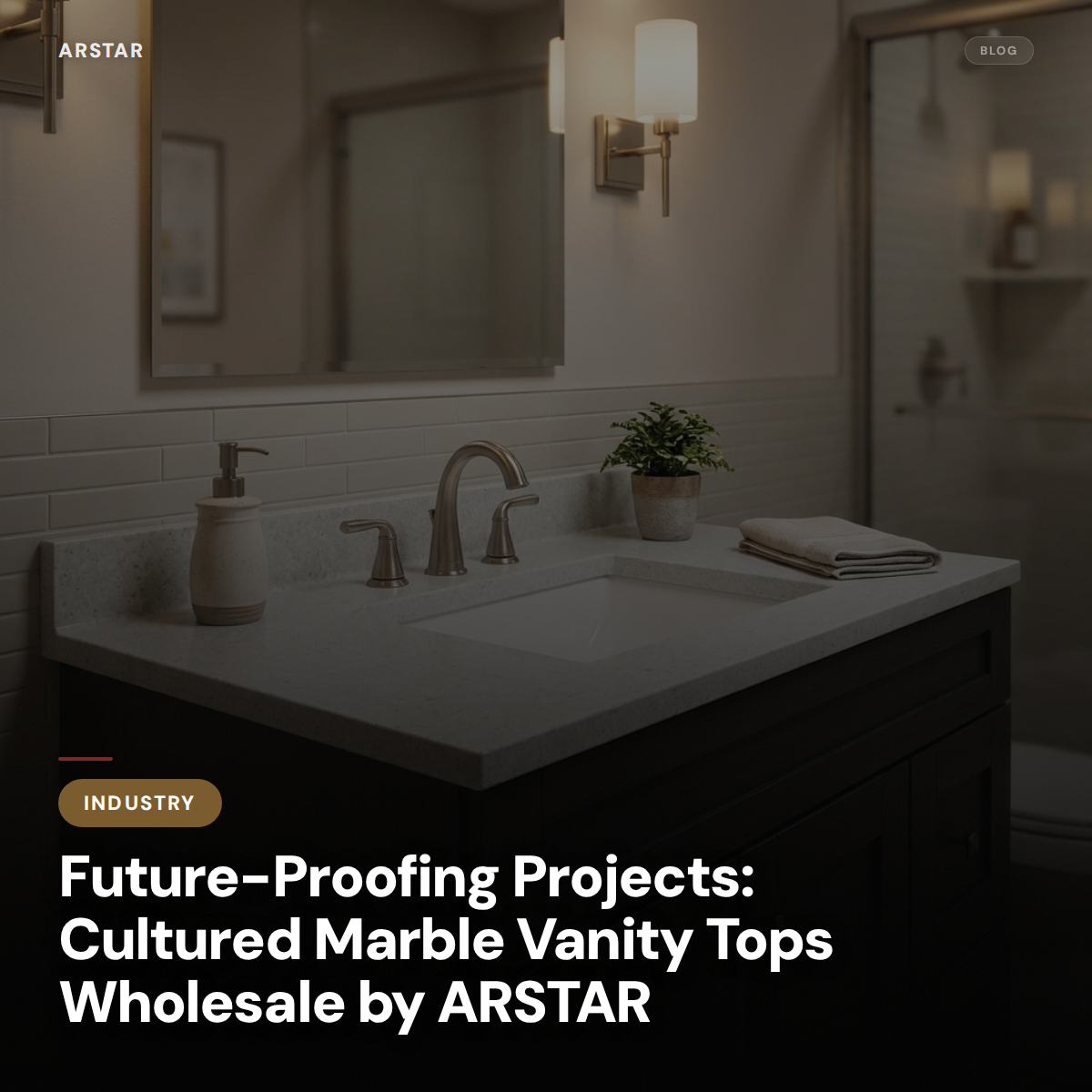 ARSTAR's wholesale cultured marble vanity tops for future-proof commercial, hotel, and multi-family projects.