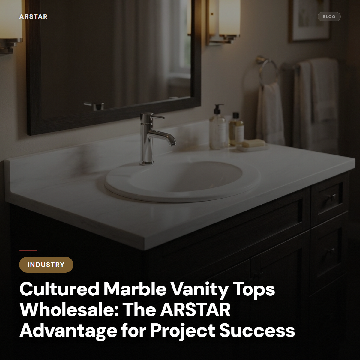 ARSTAR's cultured marble vanity tops, a top wholesale choice for B2B commercial, hotel, and multi-family construction projects.