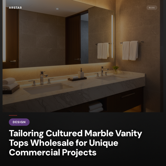 Tailored cultured marble vanity tops wholesale for B2B commercial, hotel, and unique project designs.