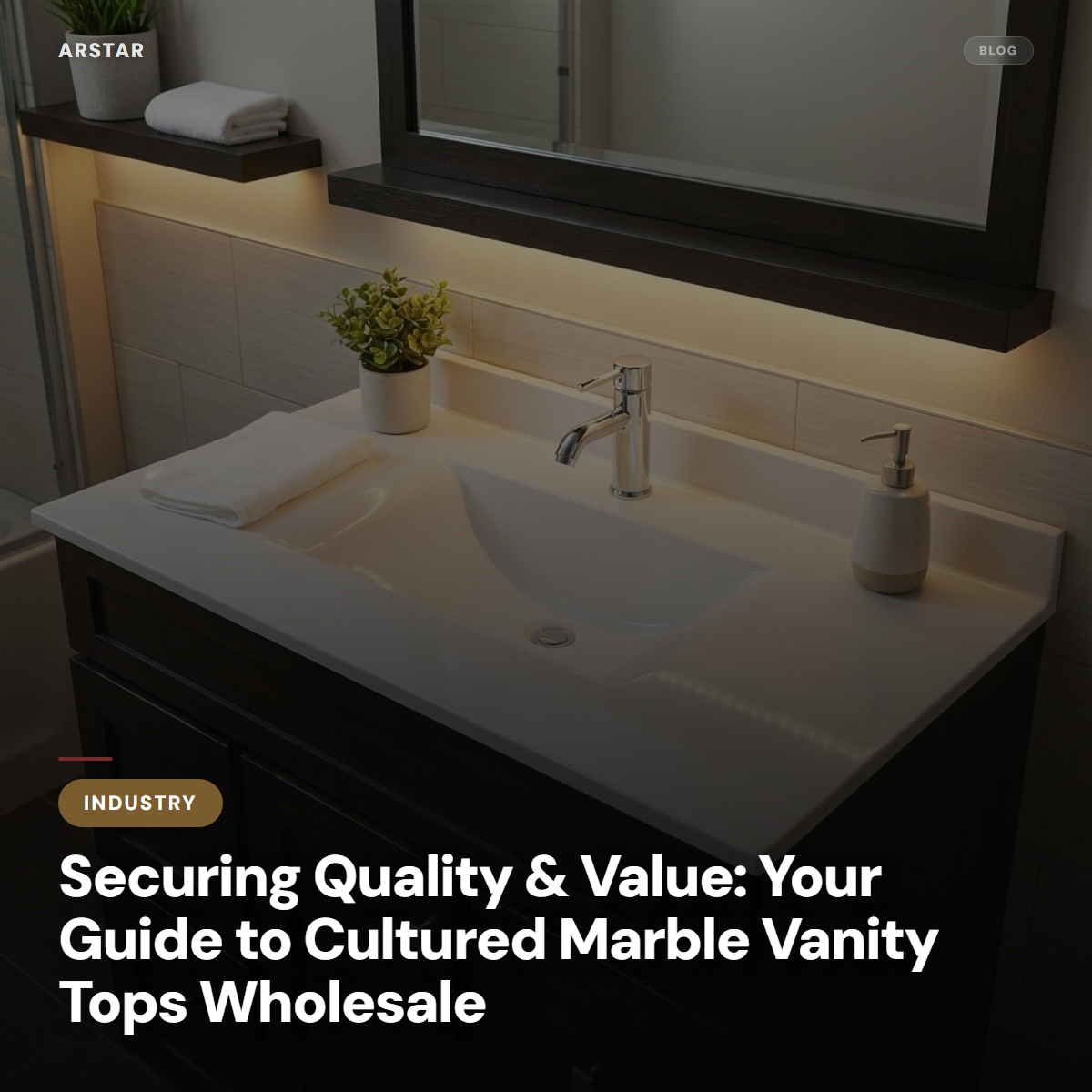 ARSTAR's cultured marble vanity tops wholesale. Essential for builders, hospitality, and commercial project procurement.