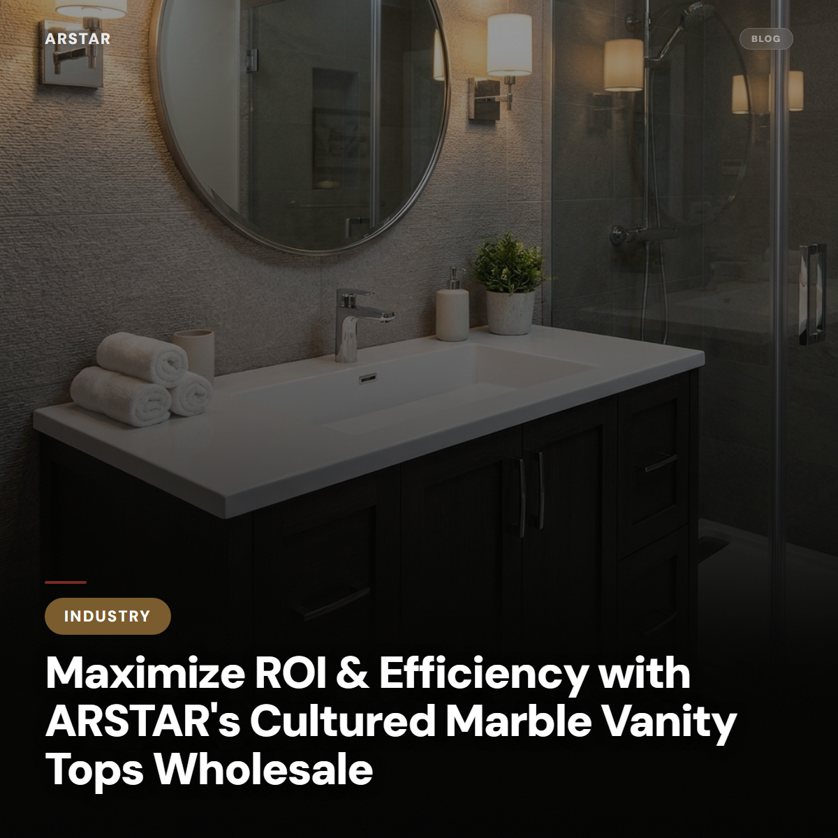 ARSTAR cultured marble vanity tops for wholesale B2B procurement. Boost ROI & efficiency for hotel and commercial projects.