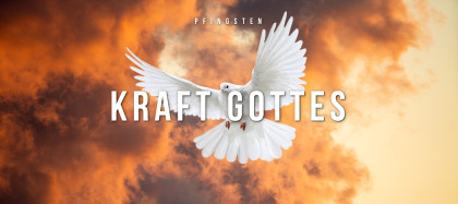 Pfingsten - Kraft Gottes
