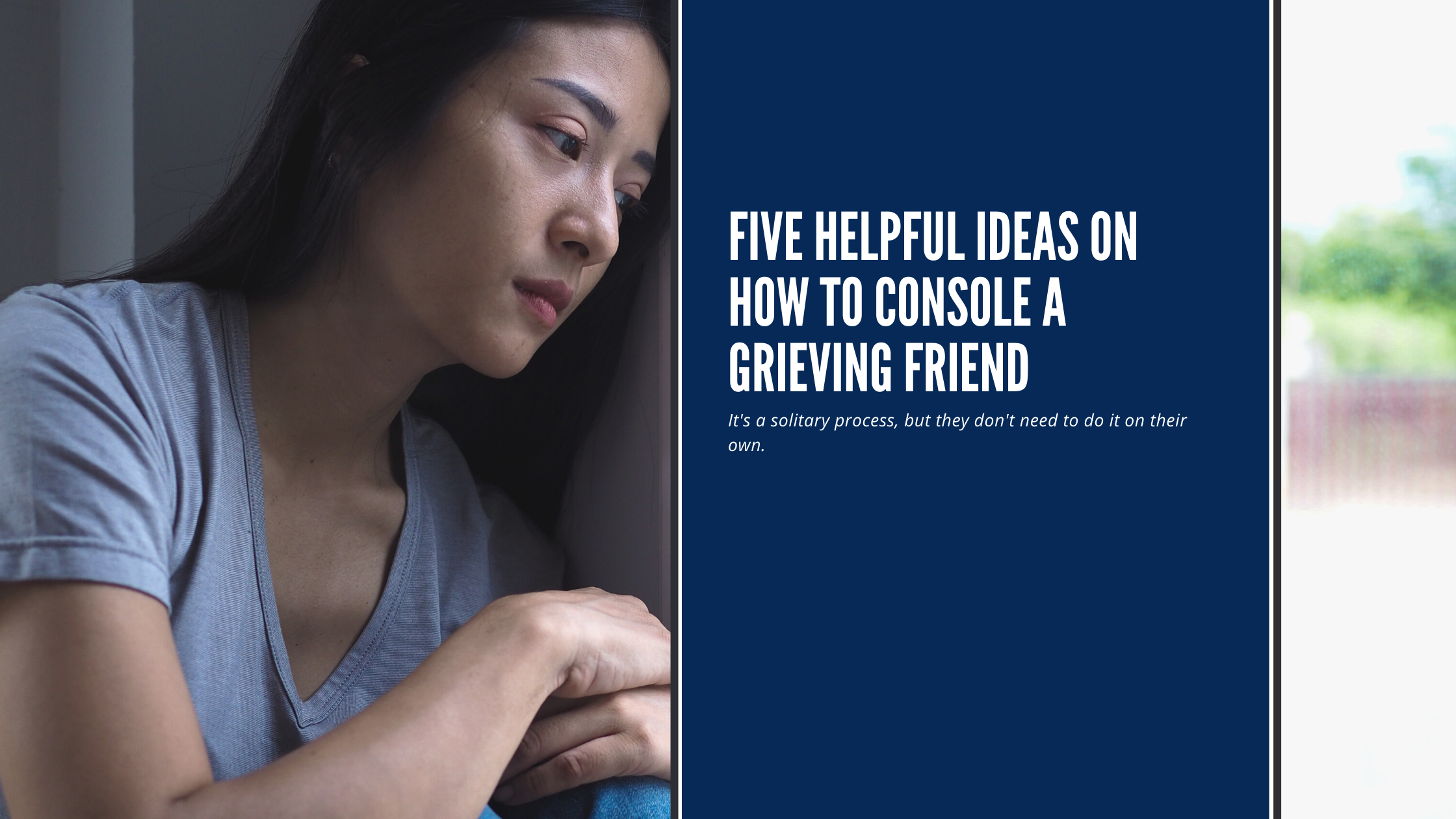 Five Helpful Ideas On How To Console A Grieving Friend