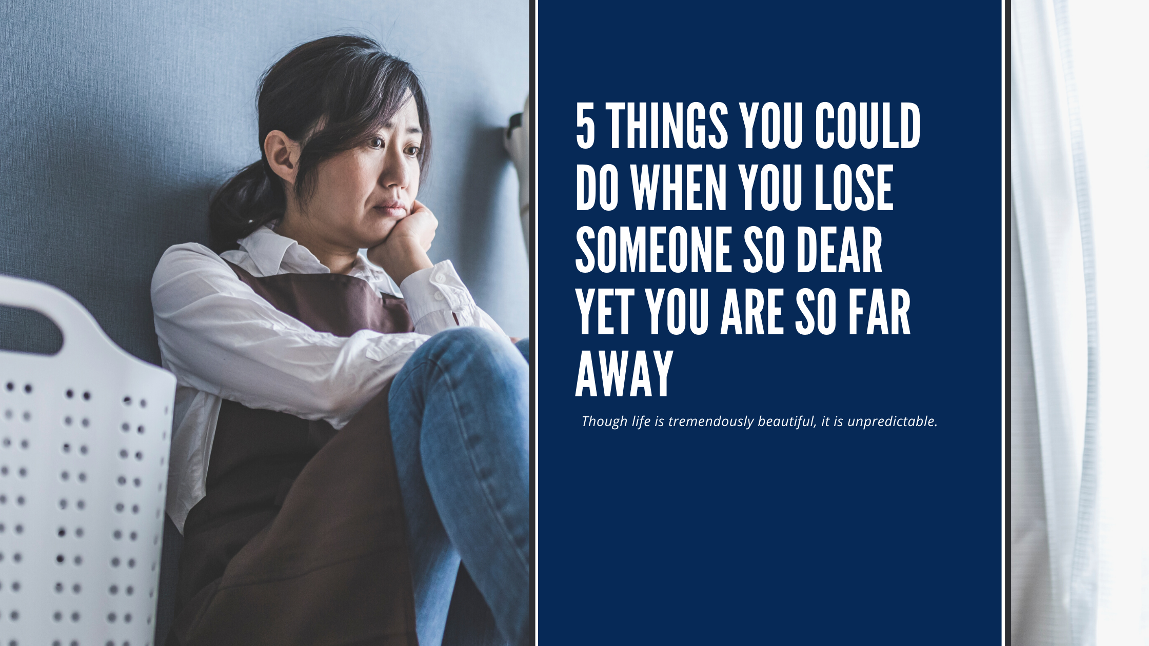 5 Things You Could Do When You Lose Someone So Dear Yet You Are So Far Away From Home