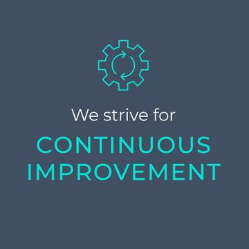 We strive for CONTINUOUS IMPROVEMENT