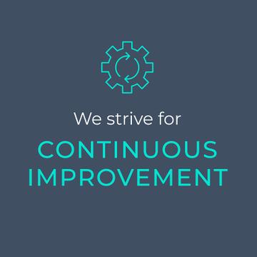 We strive for CONTINUOUS IMPROVEMENT