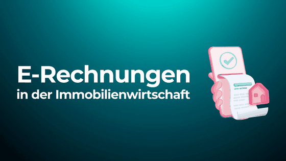 E-Rechnungen in der Immobilienwirtschaft