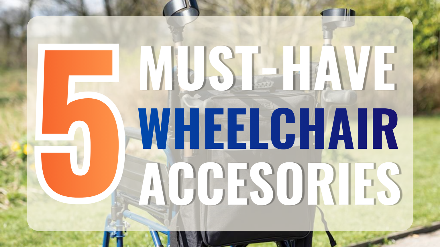 5 MUST-HAVE Wheelchair Accessories - Solent Mobility Centre