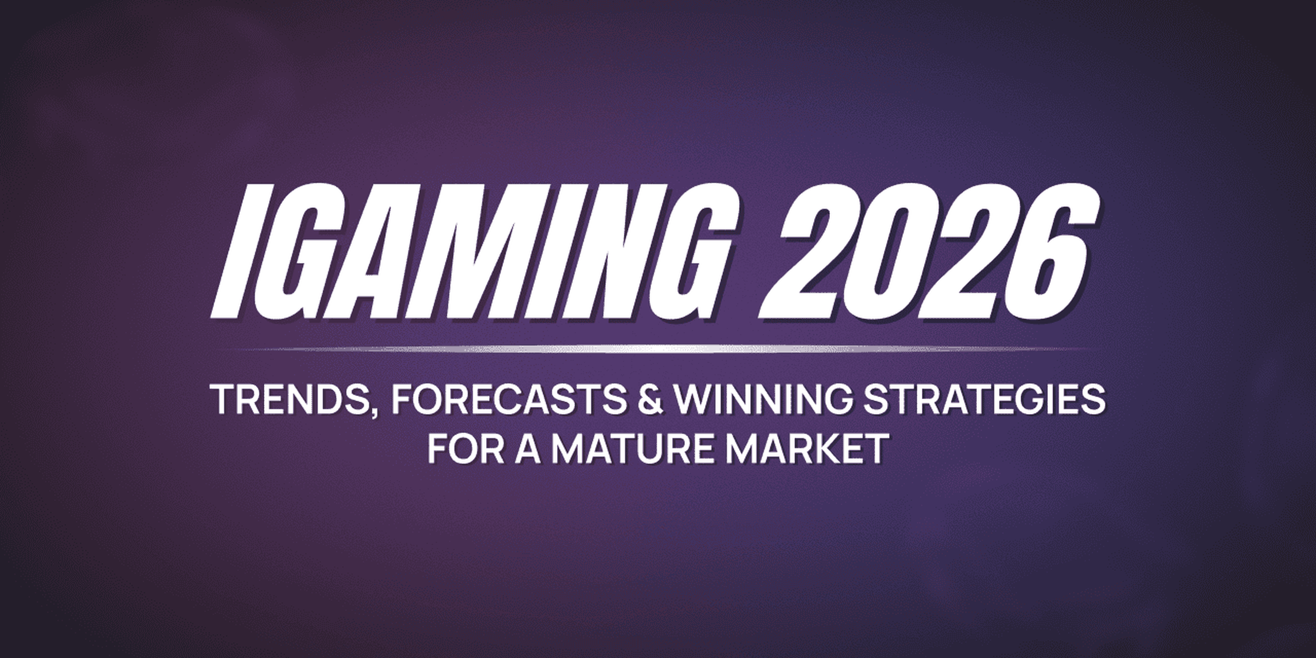 iGaming 2026: Top Trends, Forecasts, and Survival Strategies in the Era of Market Maturity