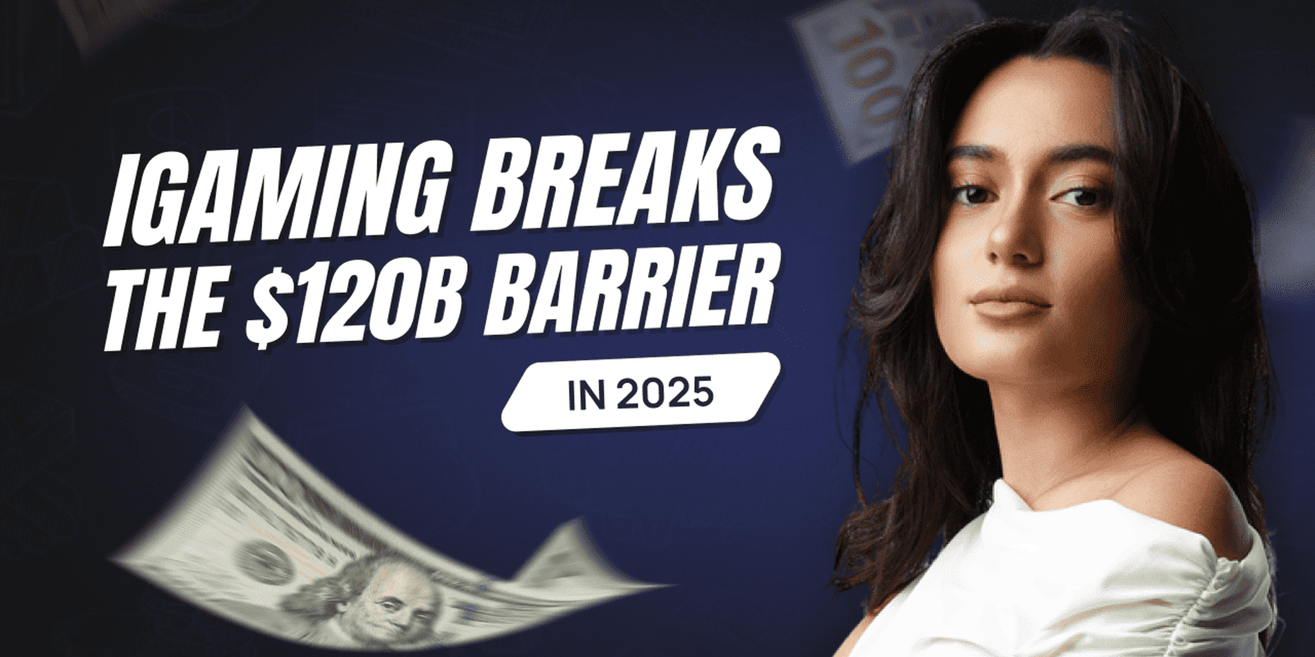 The Global iGaming Market Overcame $120B by the End of 2025