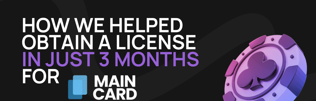 How Maincard Solutions Got Licensed in Just 3 months