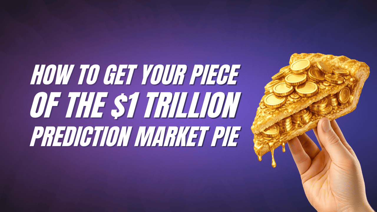 How to Get Your Piece of the $1 Trillion Prediction Market Pie