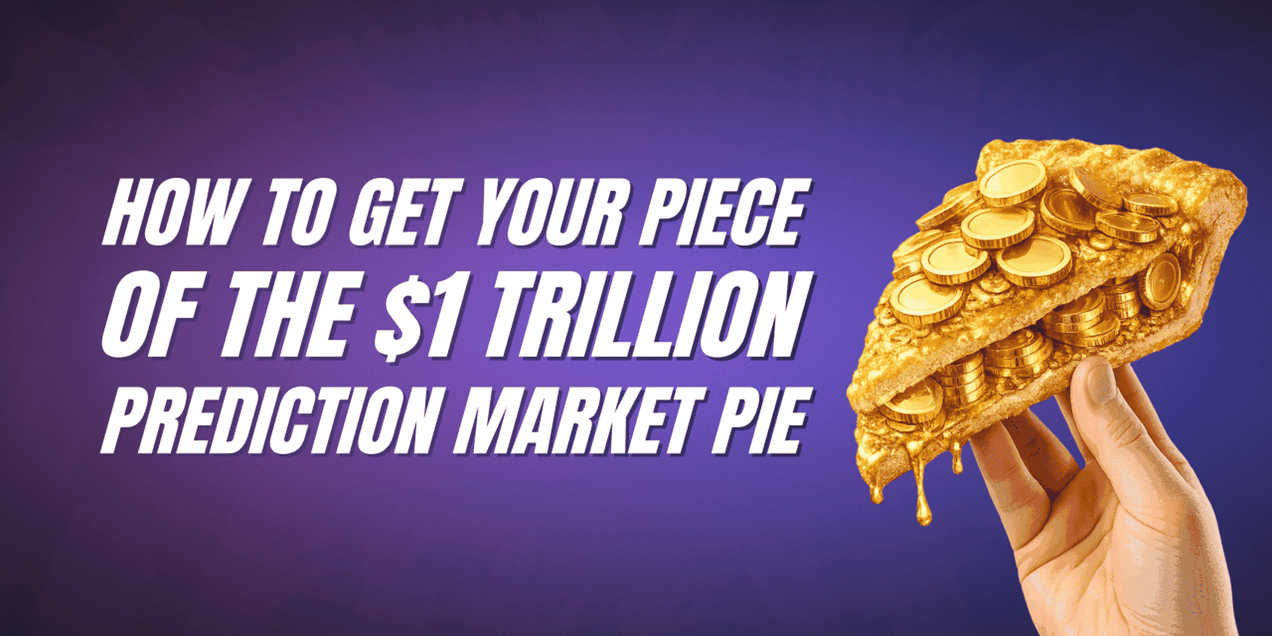 How to Get Your Piece of the $1 Trillion Prediction Market Pie