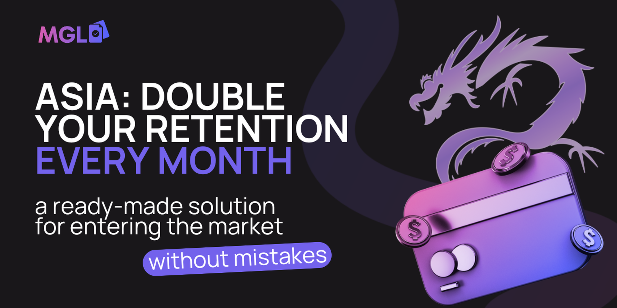 Asia: Double Your Retention Every Month. A Ready-Made Solution For Entering the Market without Mistakes