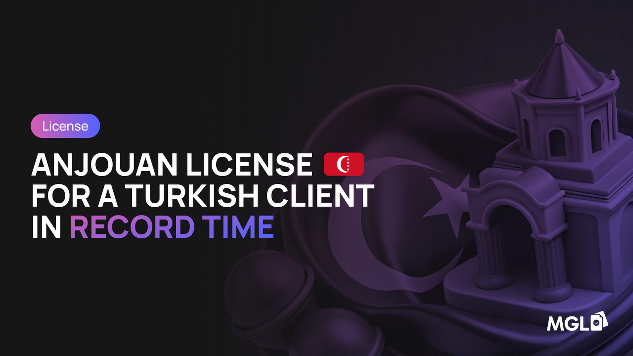 How MGL Solutions Helped a Client from Türkiye Get an Anjouan License and Launch in Record Time