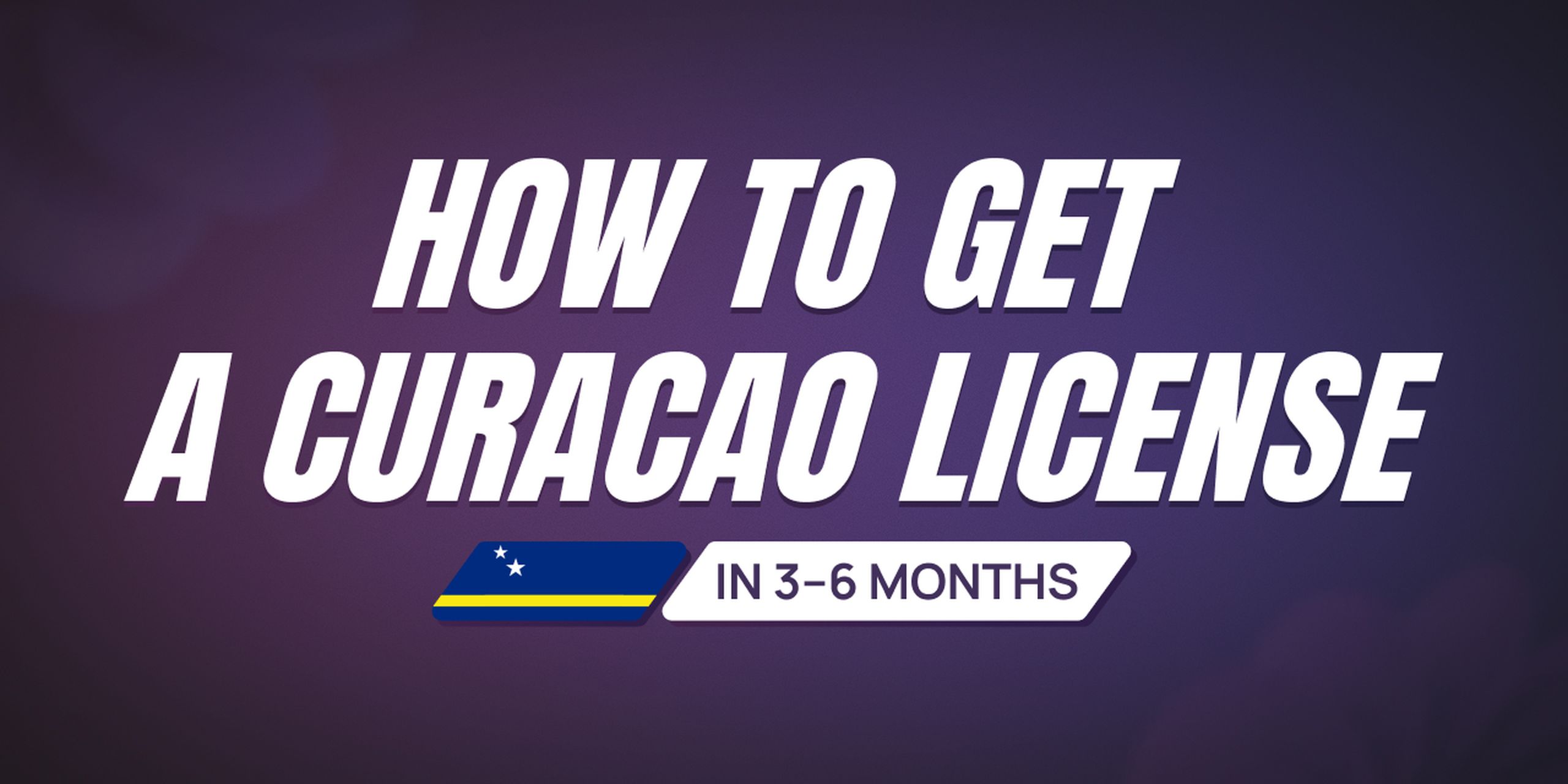 How to Obtain a Curaçao Gaming License In 3–6 Months