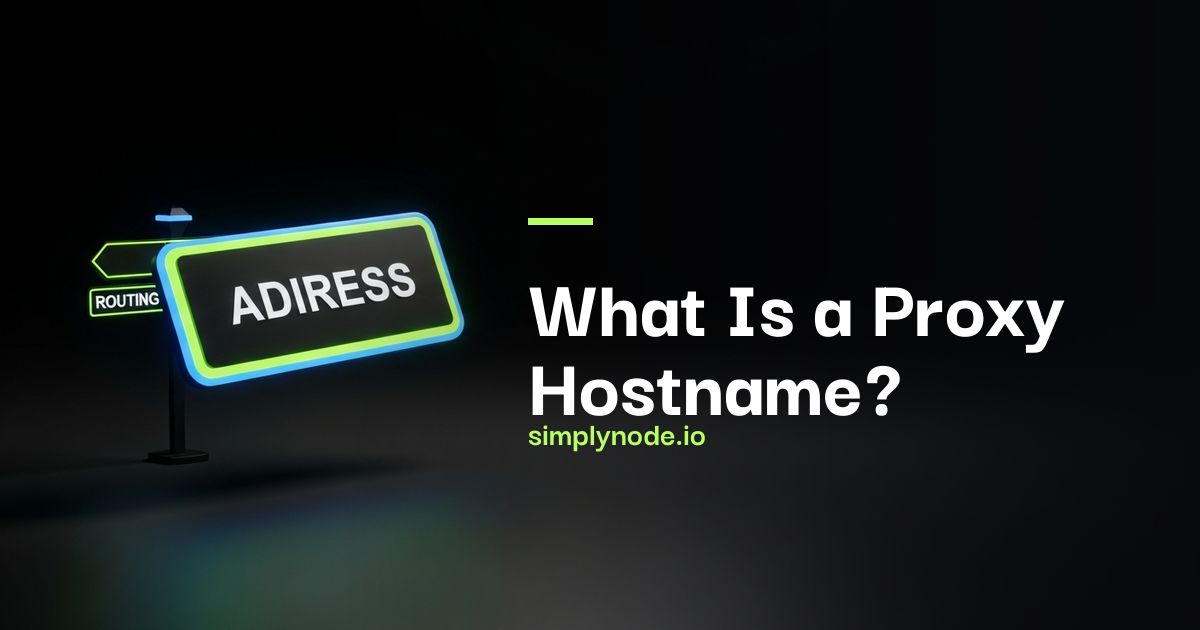 What Is a Proxy Hostname? Definition, Examples & How It Works