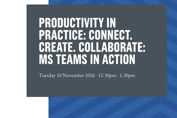 Productivity in Practice: Connect. Create. Collaborate: MS Teams in Action 