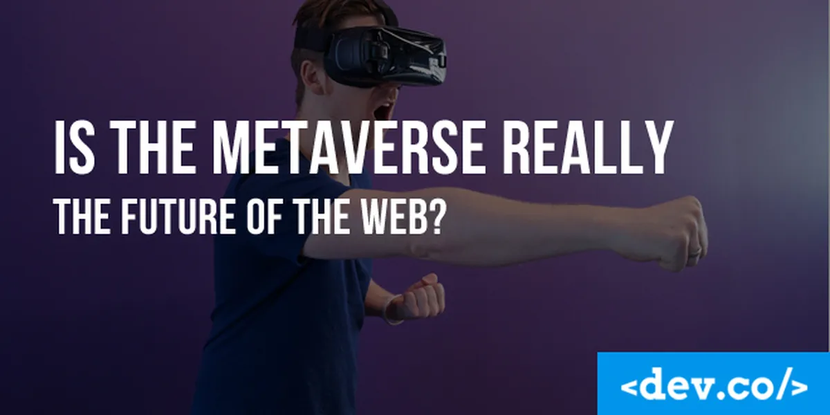 Is the Metaverse Really the Future of the Web? — featured image