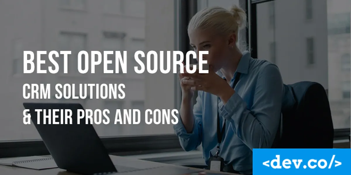 Best Open Source CRM Solutions & Their Pros and Cons — featured image