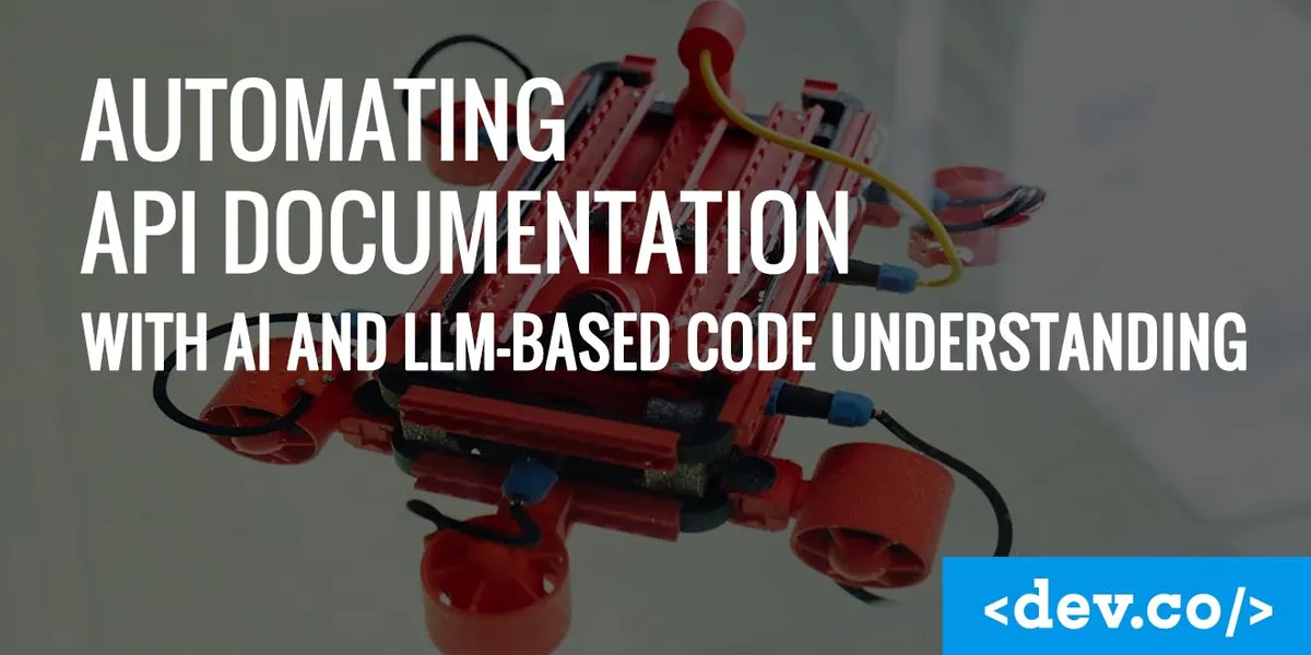 Automating API Documentation With AI and LLM-based Code Understanding — featured image