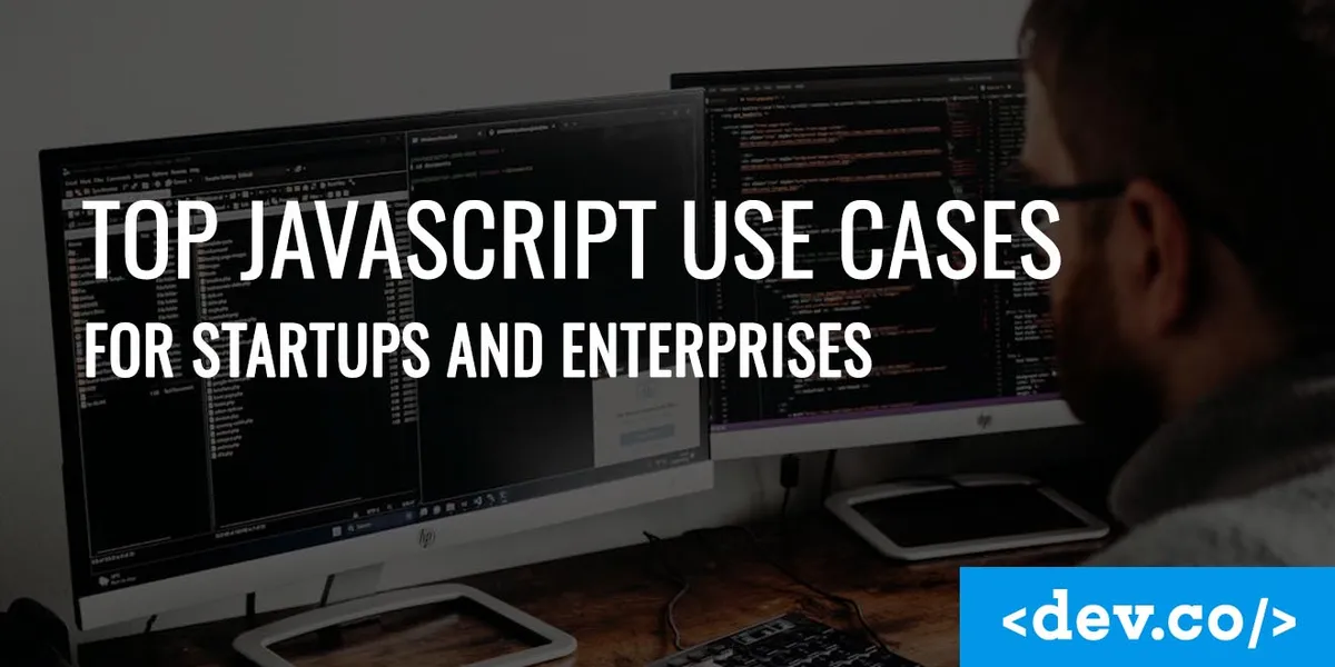 Top JavaScript Use Cases for Startups and Enterprises — featured image