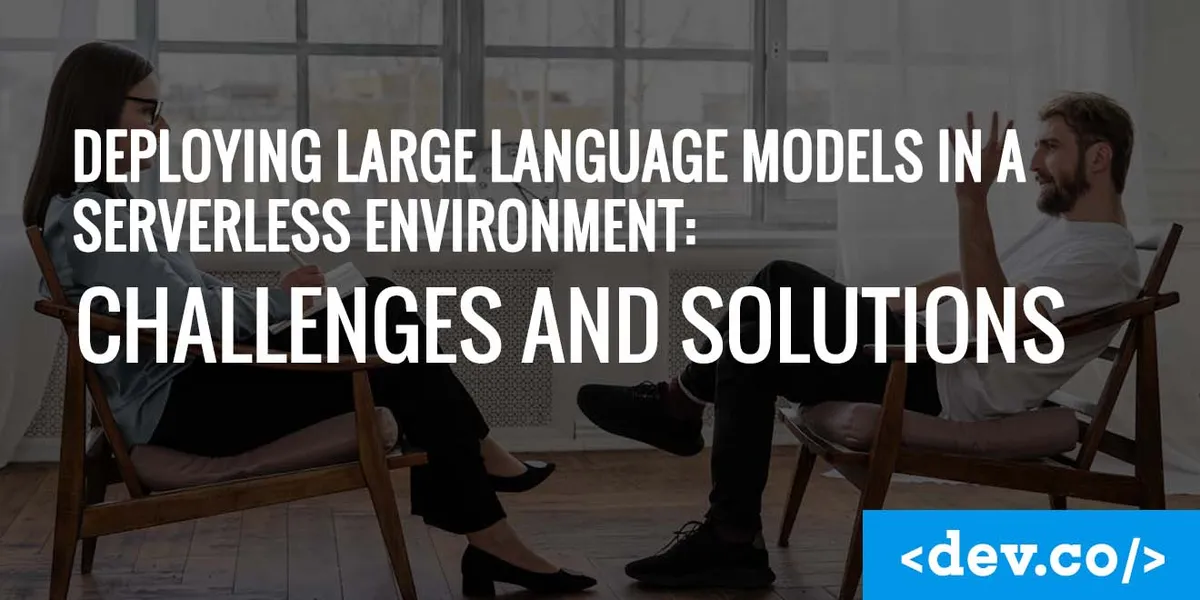 Deploying Large Language Models in a Serverless Environment: Challenges and Solutions — featured image