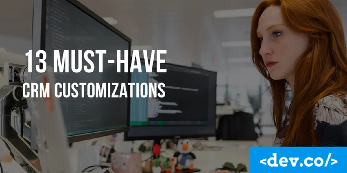 13 Must-Have CRM Customizations — featured image