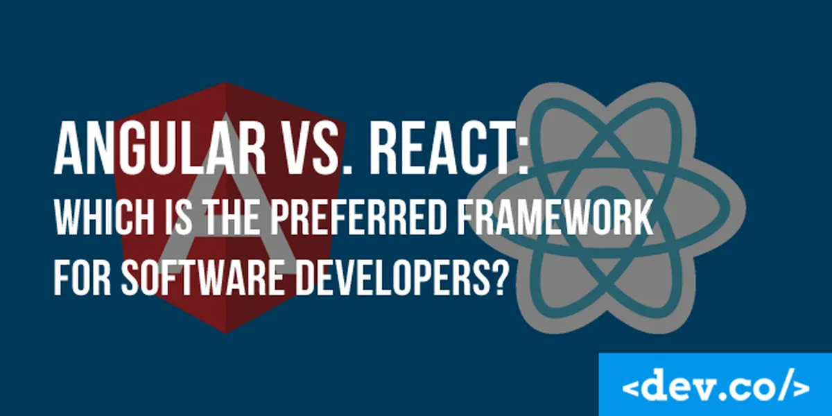 Angular vs. React: Which is the Preferred Javascript Framework for Software Developers? — featured image