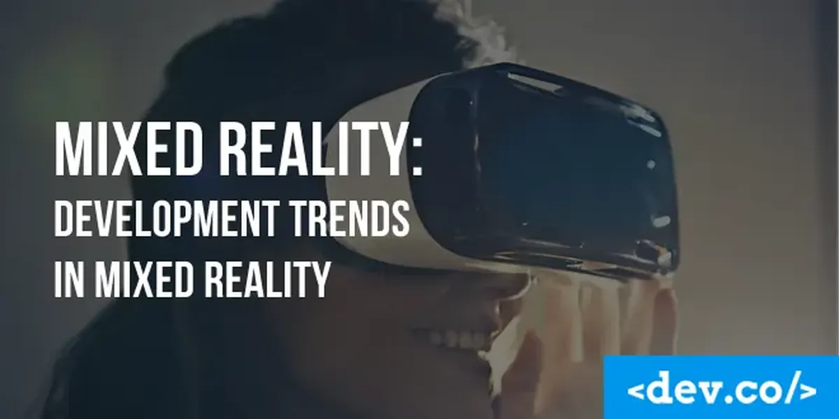 Mixed Reality: Software Development Trends in Mixed Reality — featured image