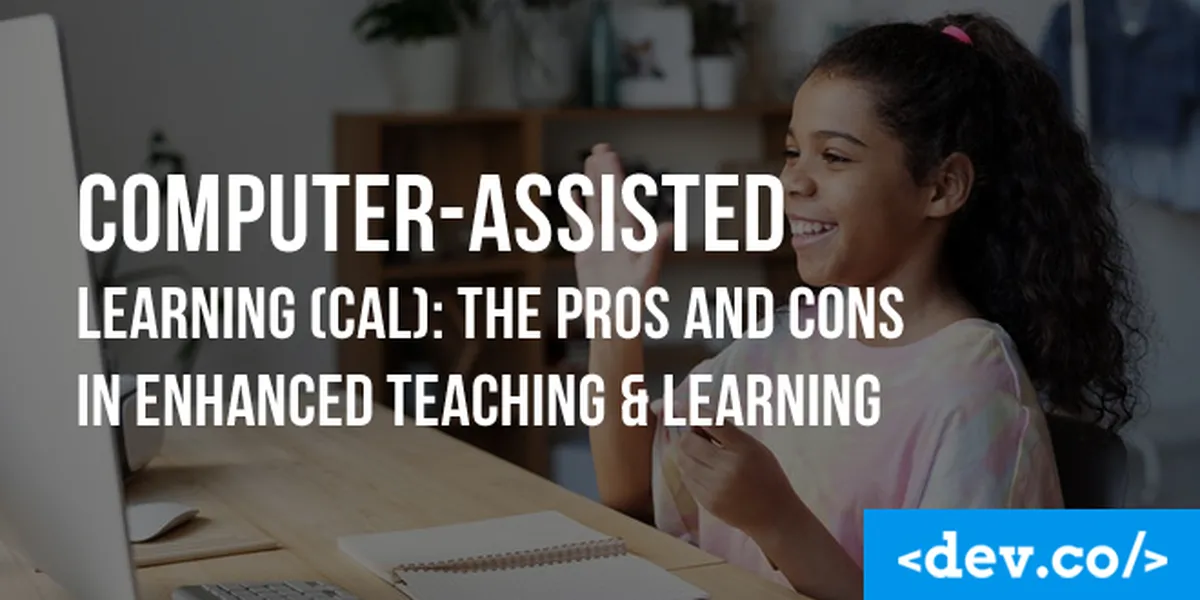 Computer-Assisted Learning (CAL): The Pros and Cons in Enhanced Teaching & Learning — featured image