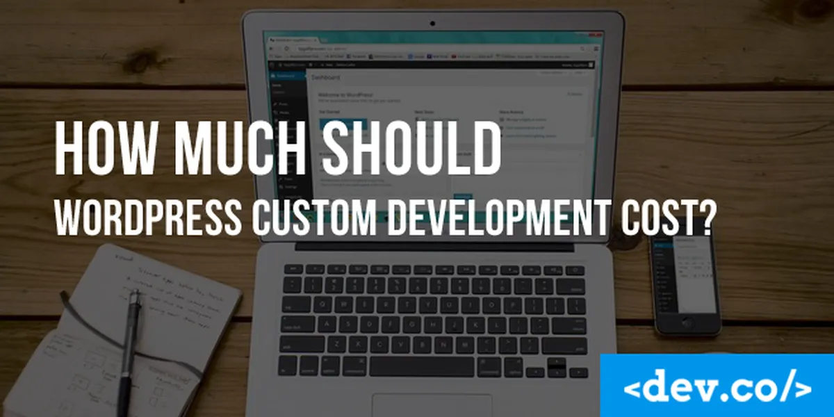 How Much Should WordPress Custom Development Cost? — featured image