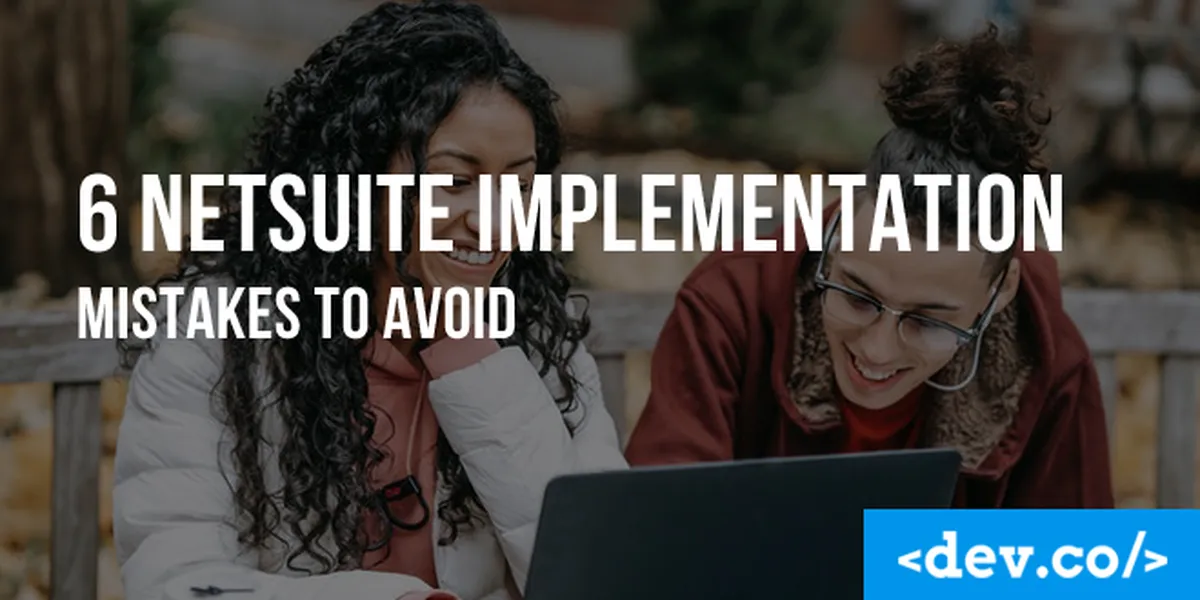 6 NetSuite Implementation Mistakes to Avoid — featured image