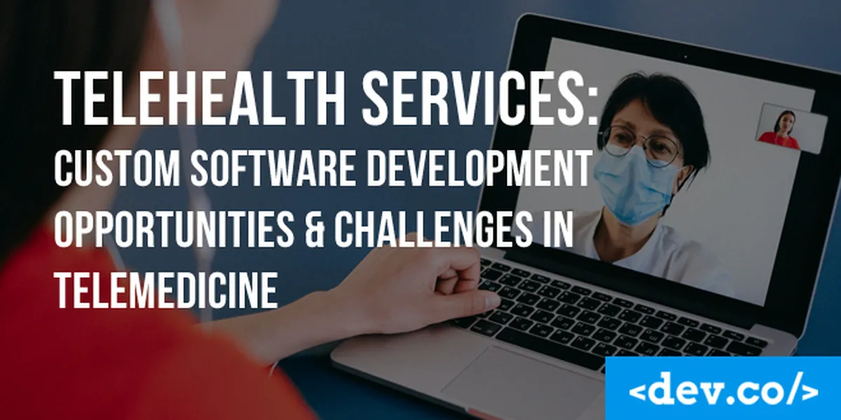 Telehealth Services: Custom Software Development in Telemedicine — featured image