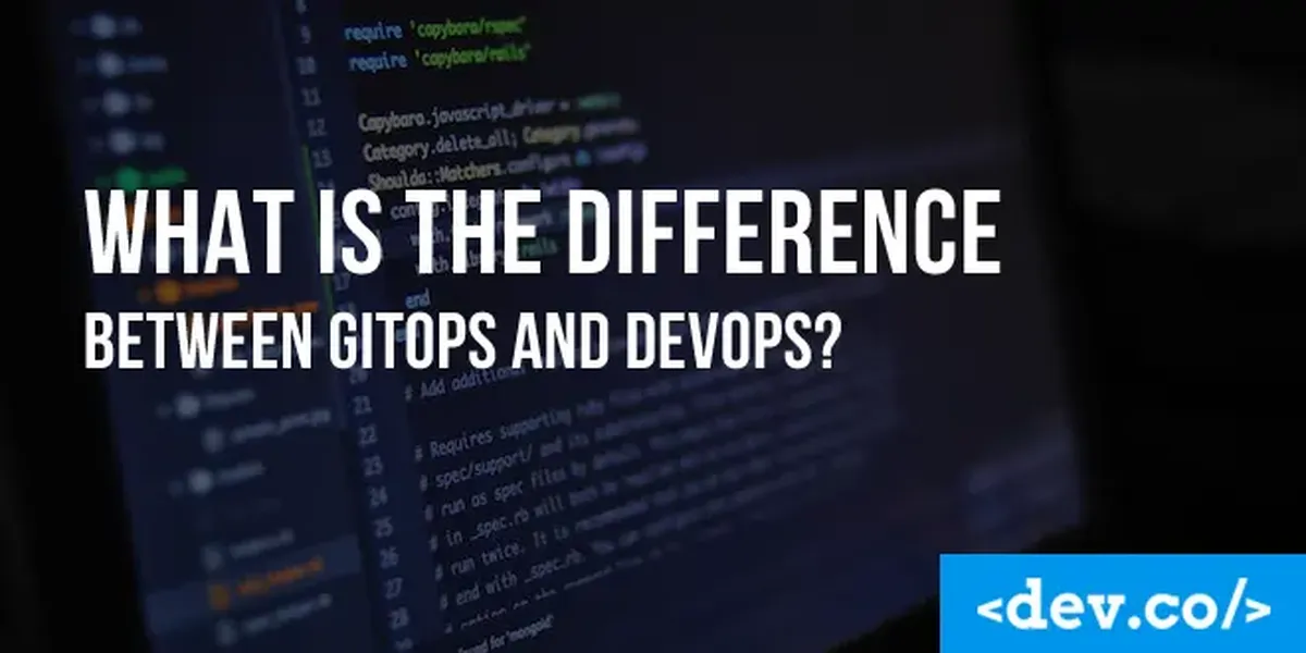 What is the Difference Between GitOps and DevOps? — featured image