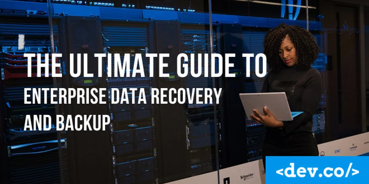 The Ultimate Guide to Enterprise Data Recovery and Backup — featured image