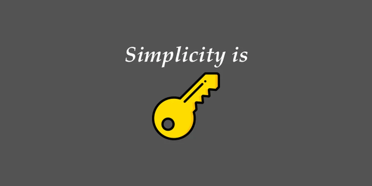 Simplicity is Key