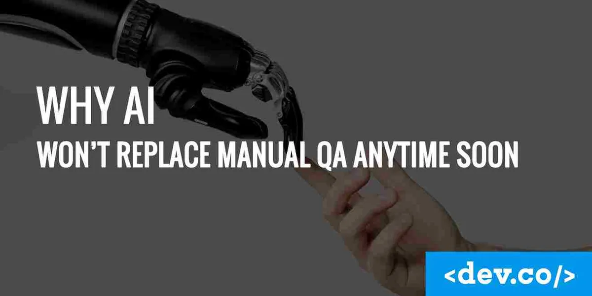 Why AI Won’t Replace Manual QA Anytime Soon — featured image