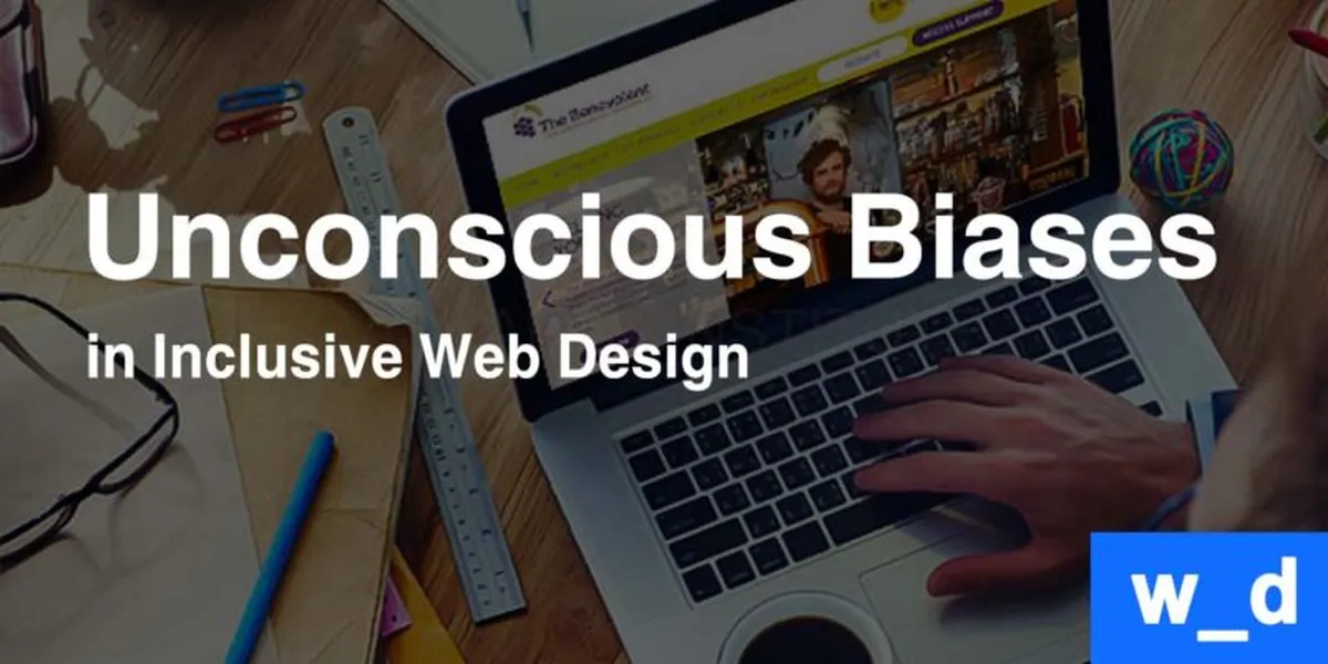 Unconscious Biases in Inclusive Web Design — featured image
