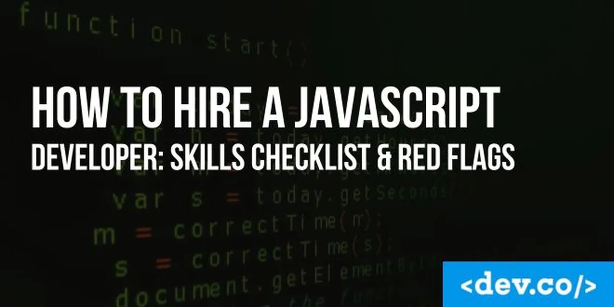 How to Hire a JavaScript Developer: Skills Checklist and Red Flags — featured image
