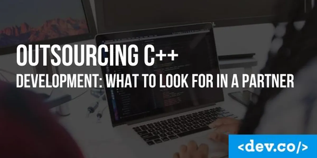 Outsourcing C++ Development: What to Look for in a Partner — featured image