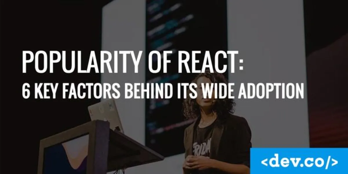 Why Is React.js So Popular? 6 Key Factors Behind Its Wide Adoption — featured image