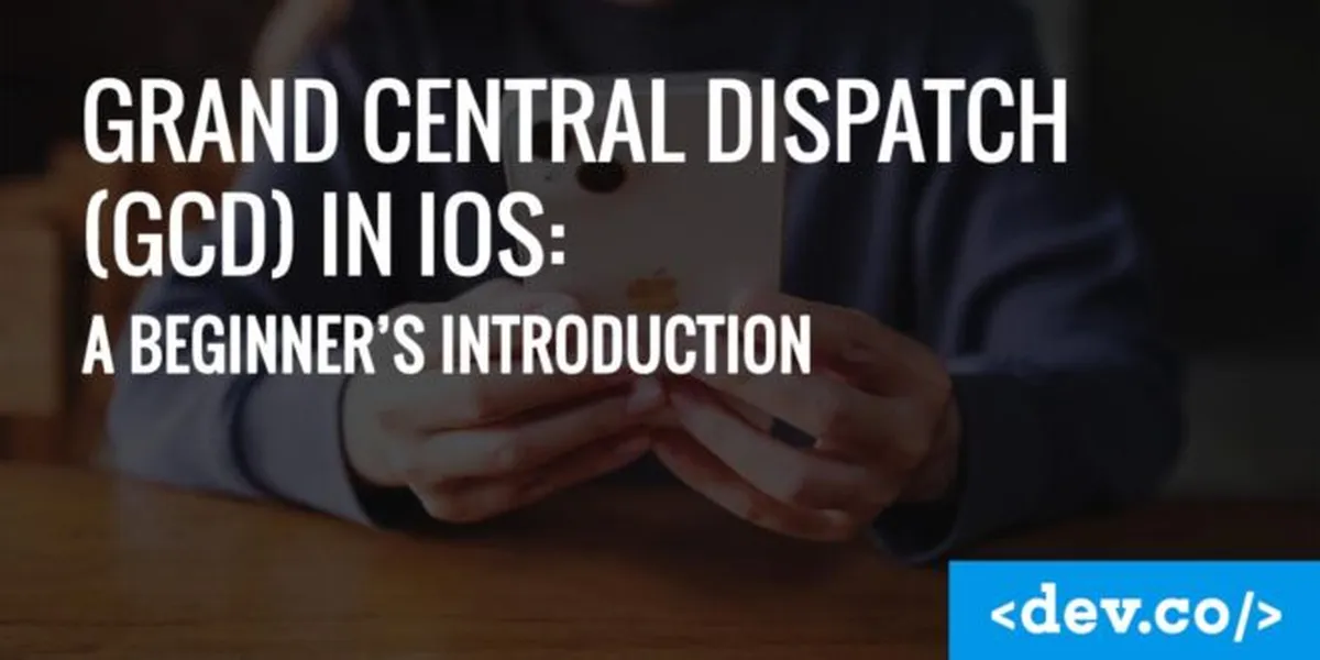Grand Central Dispatch (GCD) in iOS: A Beginner’s Introduction — featured image